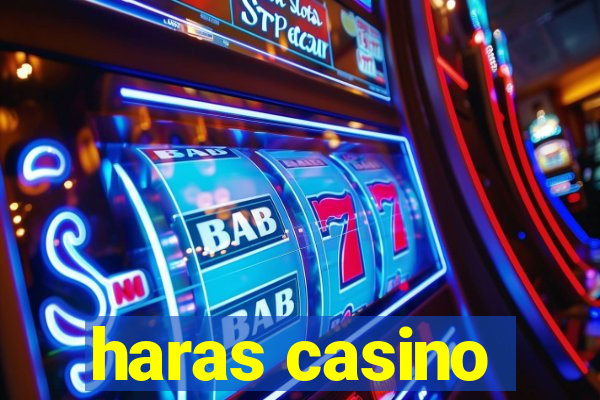 haras casino