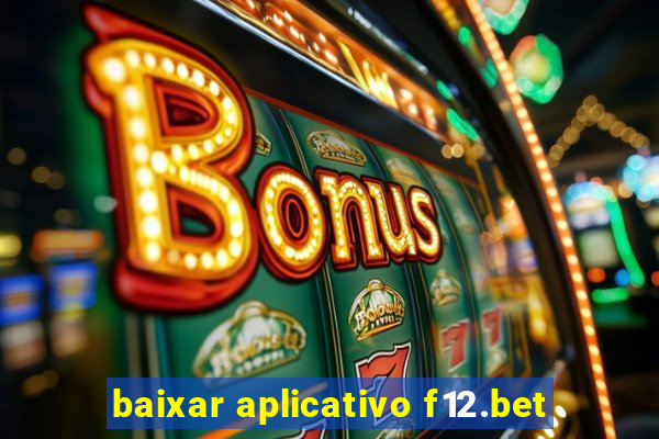 baixar aplicativo f12.bet