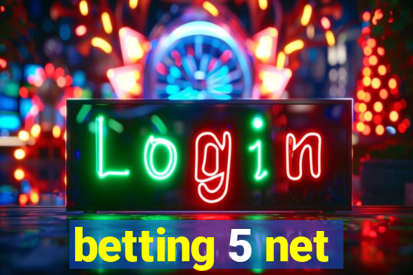 betting 5 net