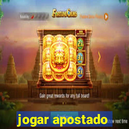 jogar apostado