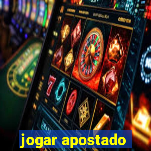 jogar apostado