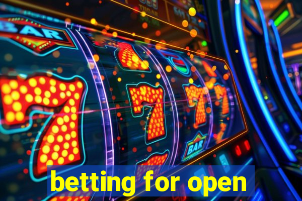 betting for open