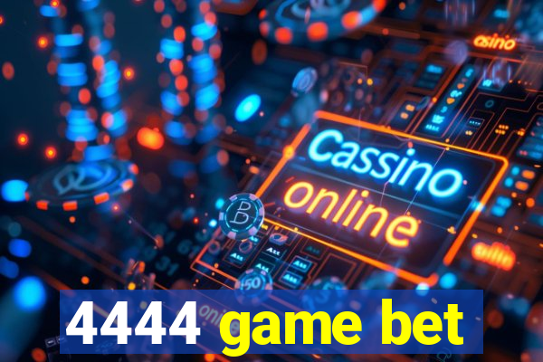 4444 game bet