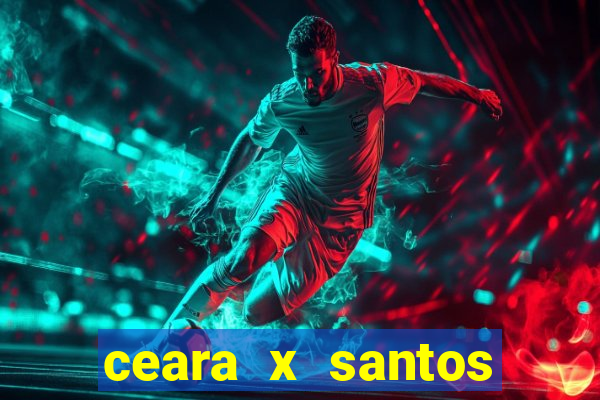 ceara x santos onde assistir