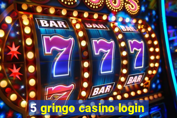 5 gringo casino login