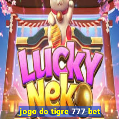 jogo do tigre 777 bet