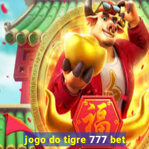 jogo do tigre 777 bet