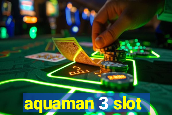 aquaman 3 slot