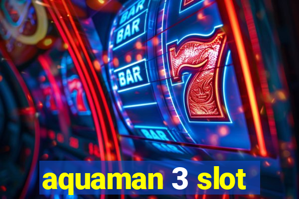 aquaman 3 slot