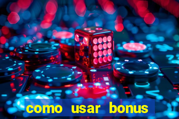 como usar bonus vai de bet