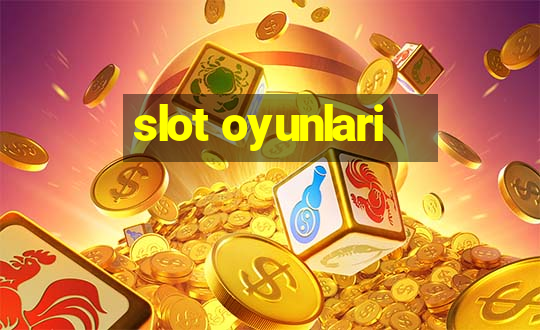 slot oyunlari