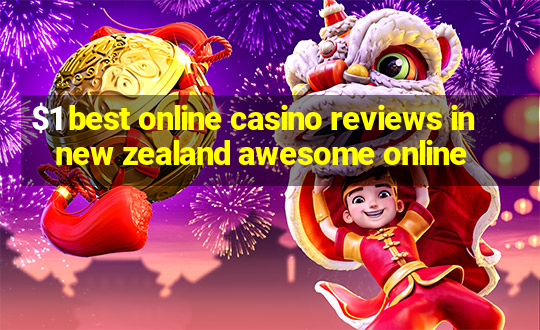 $1 best online casino reviews in new zealand awesome online