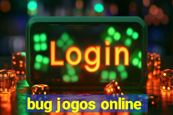 bug jogos online