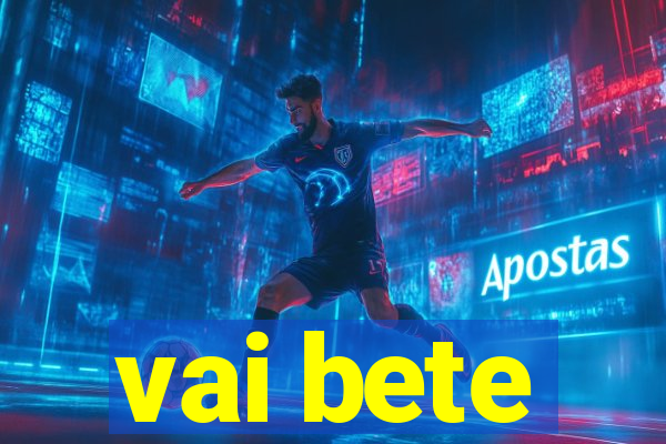 vai bete