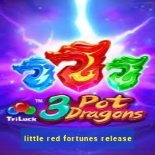 little red fortunes release