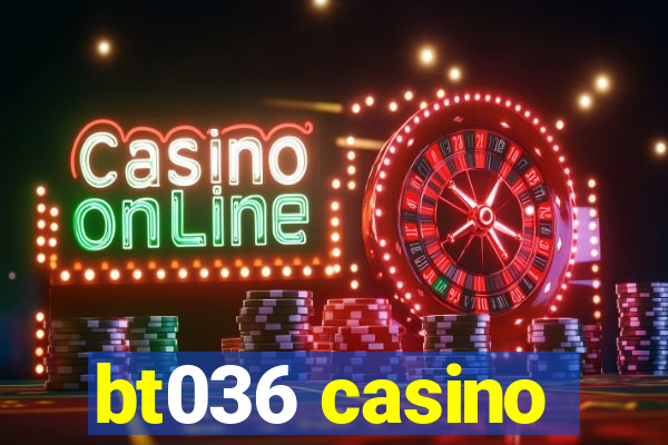 bt036 casino