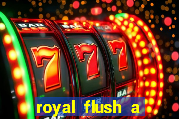 royal flush a maior jogada do poker