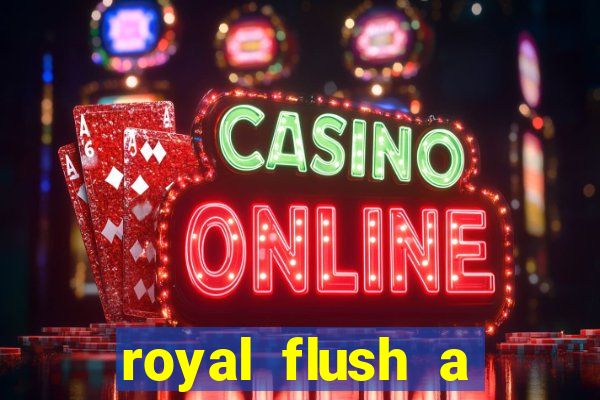 royal flush a maior jogada do poker