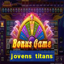 jovens titans cavando fortunas