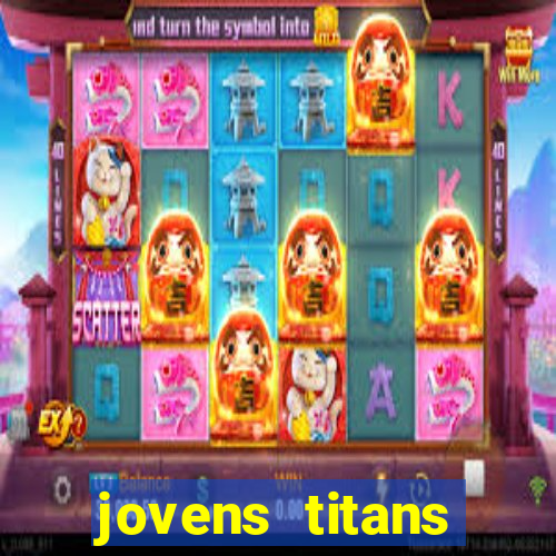 jovens titans cavando fortunas