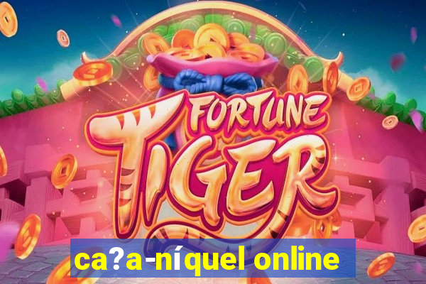 ca?a-níquel online