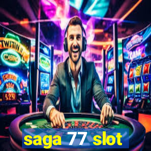 saga 77 slot