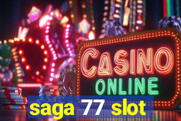 saga 77 slot