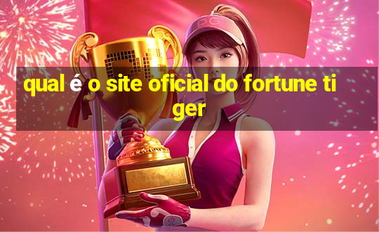 qual é o site oficial do fortune tiger