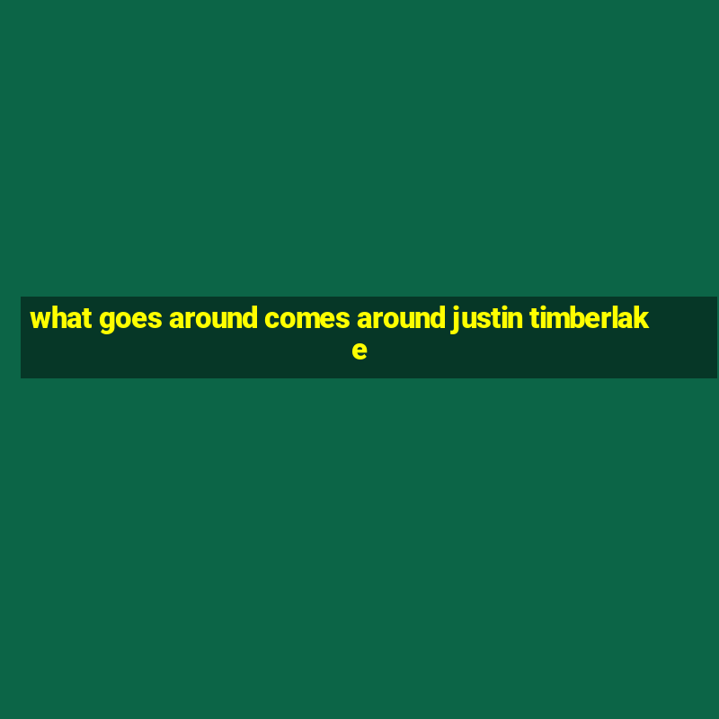 what goes around comes around justin timberlake