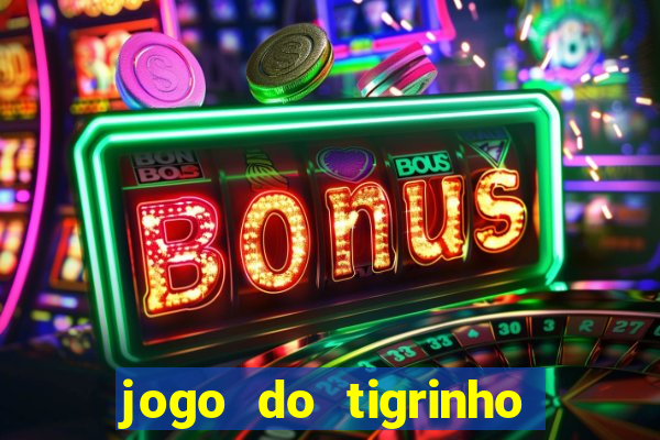 jogo do tigrinho deposito de 10 reais