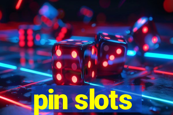 pin slots