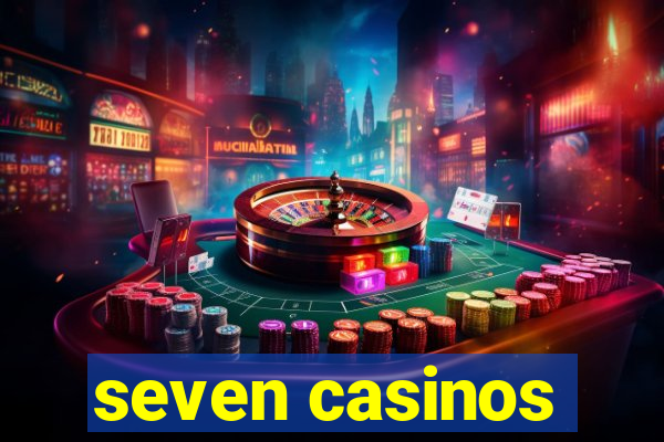 seven casinos