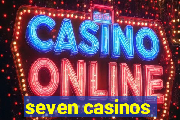 seven casinos