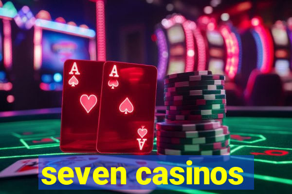 seven casinos