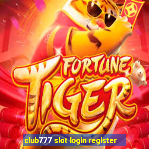 club777 slot login register