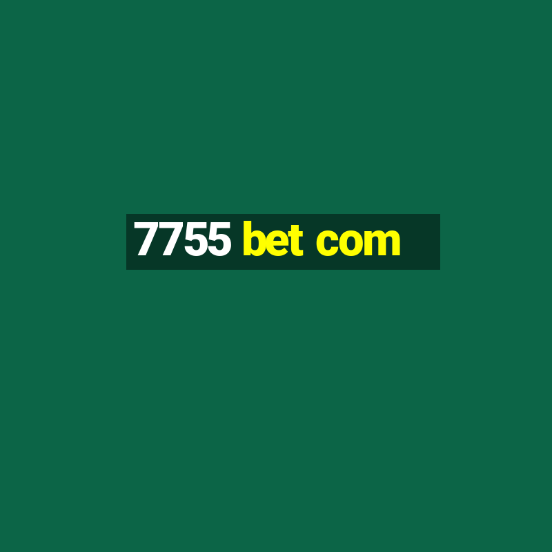 7755 bet com