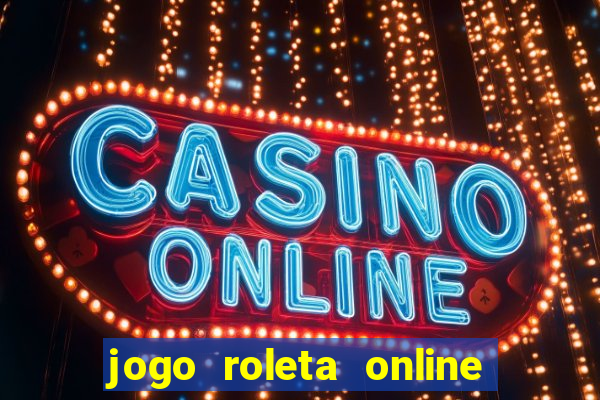 jogo roleta online ganhar dinheiro