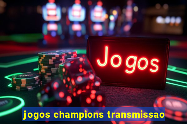 jogos champions transmissao