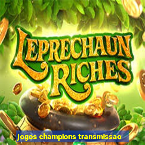 jogos champions transmissao