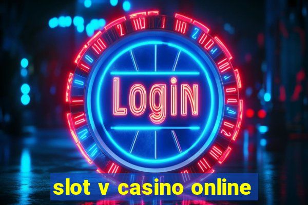 slot v casino online