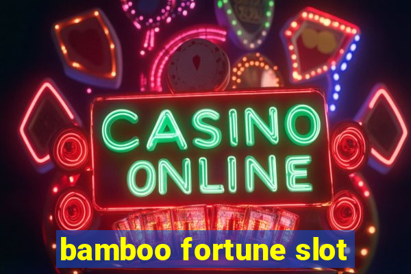 bamboo fortune slot