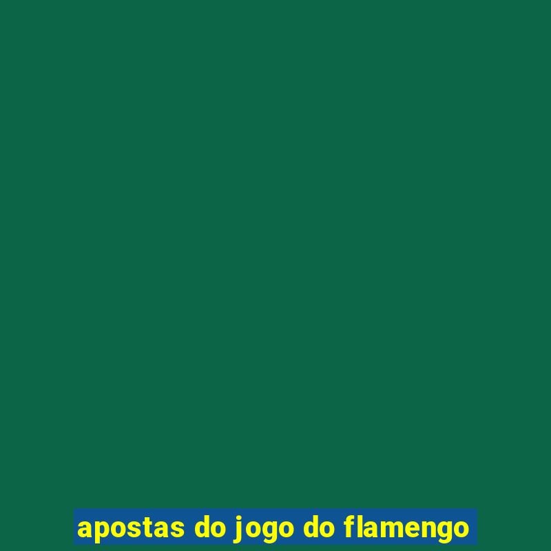 apostas do jogo do flamengo