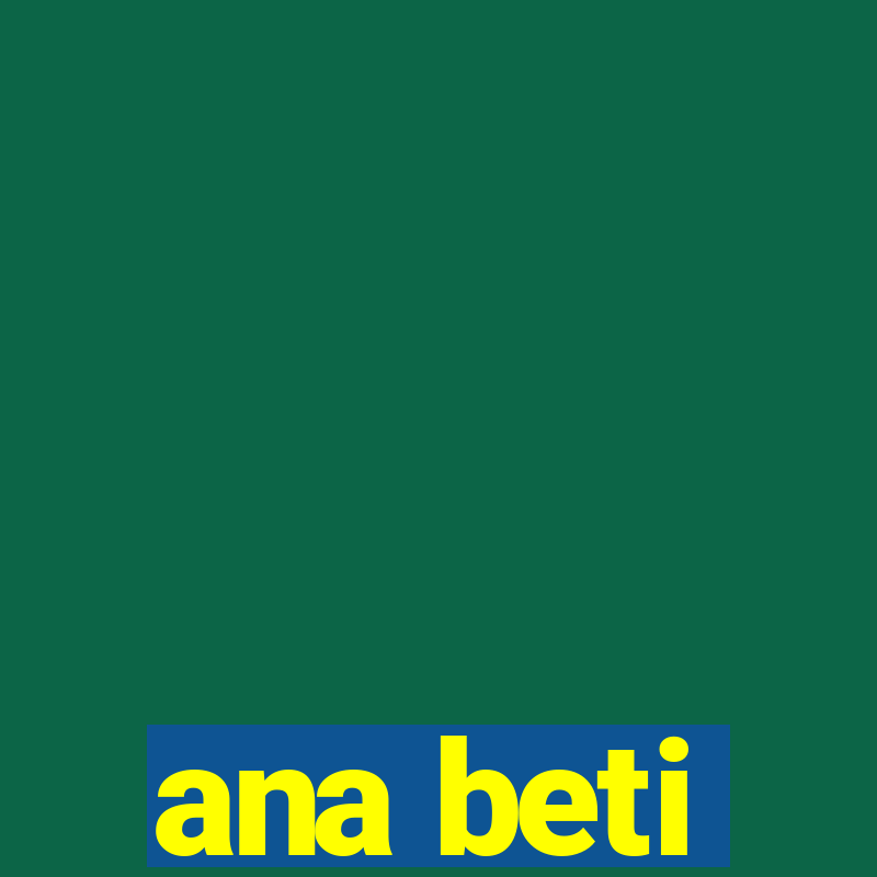 ana beti