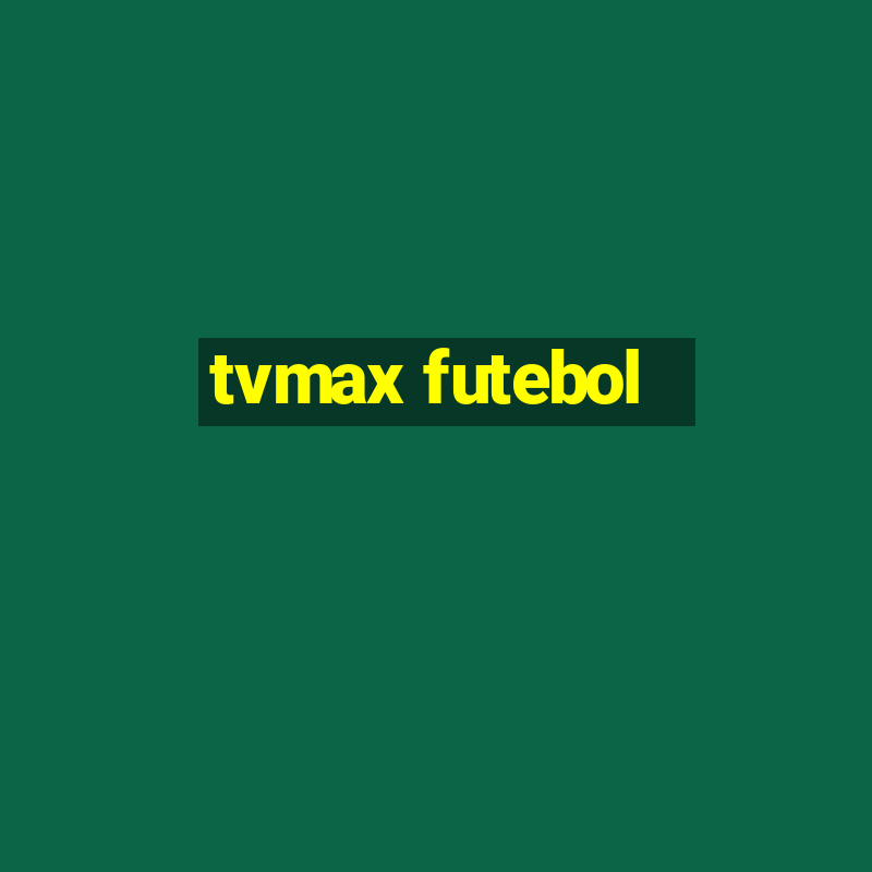 tvmax futebol