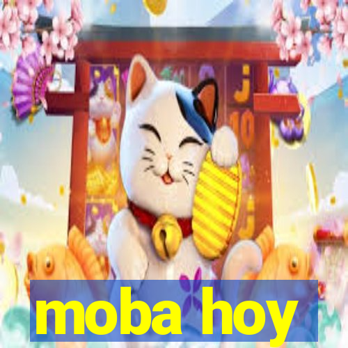 moba hoy