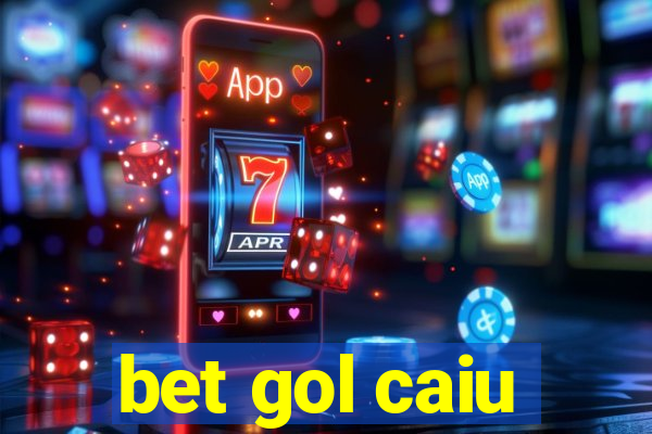 bet gol caiu