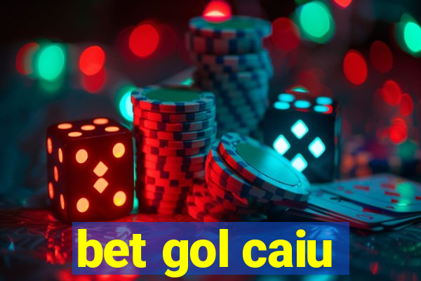 bet gol caiu