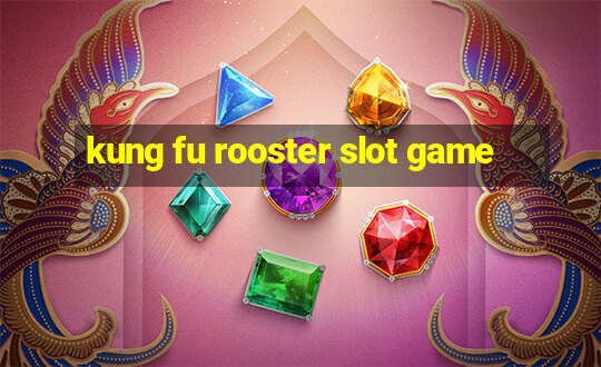 kung fu rooster slot game