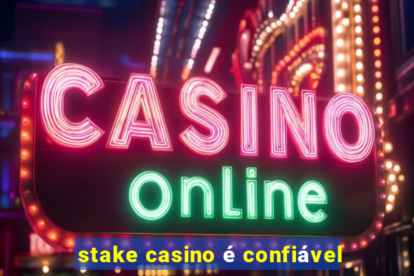 stake casino é confiável