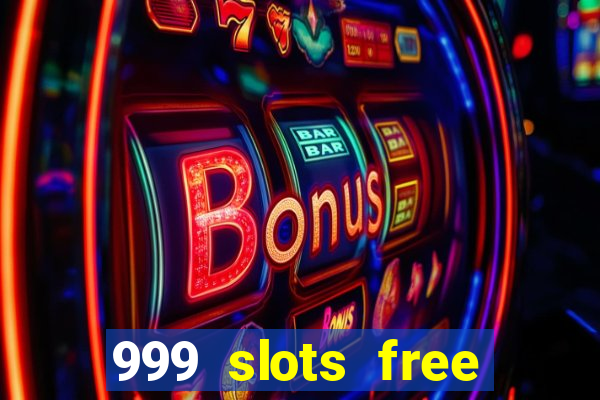 999 slots free online game